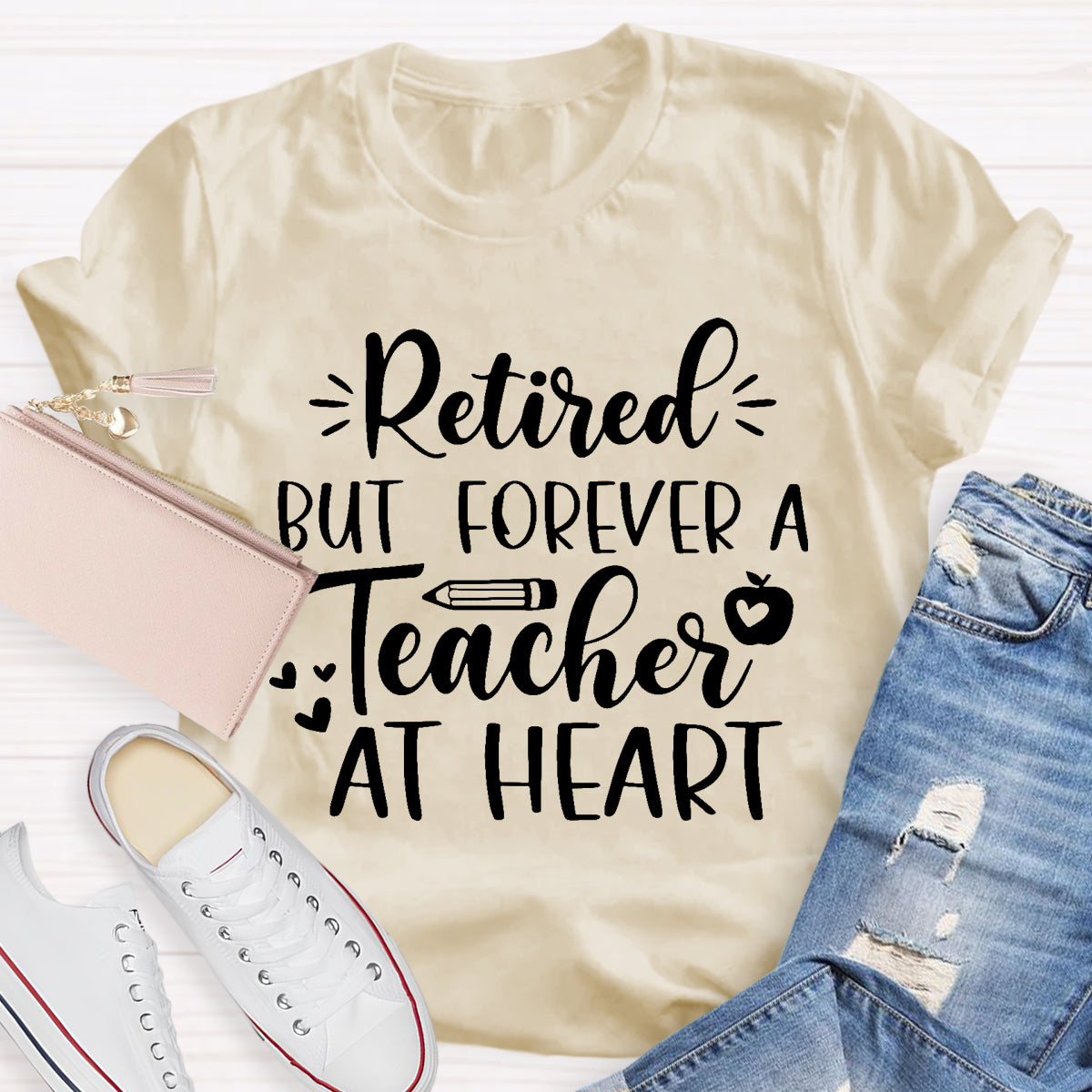 Retired But Forever A Teacher At Heart Teacher T-Shirt