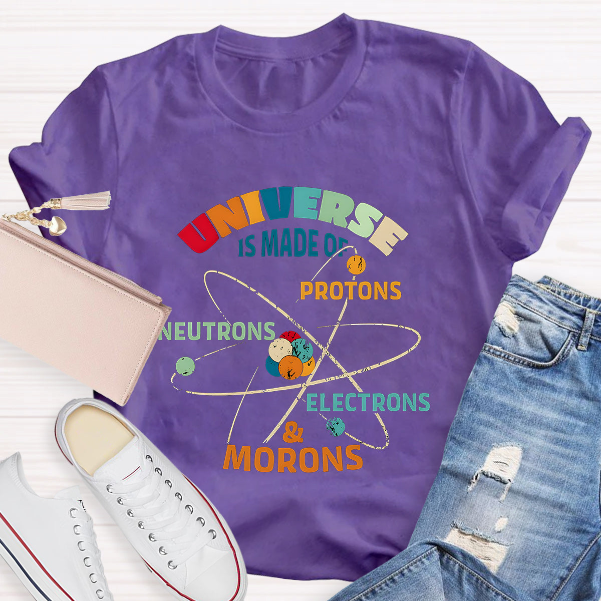 Universe Is Made Of Protons Teacher T-Shirt