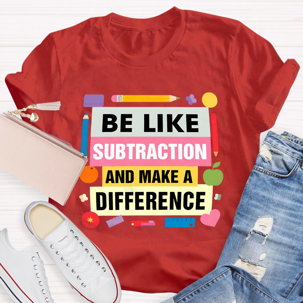 Be Like Subtraction And Make A Difference math Teacher T-Shirt