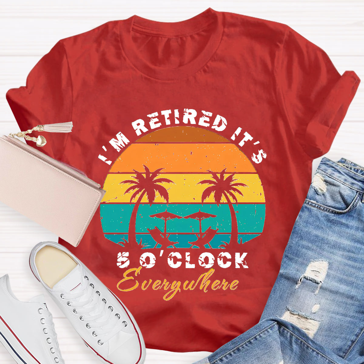 I'm Retired It's 5 O'clock Everywhere Teacher T-Shirt