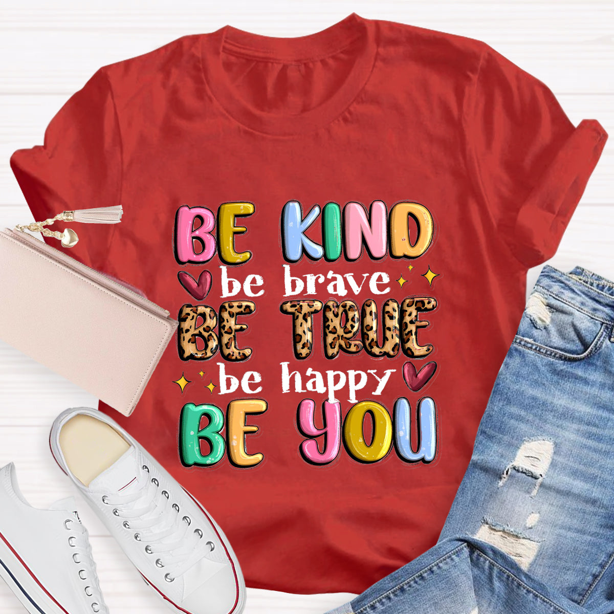 Be Kind Be Brave Be True Be Happy Be You T-Shirt