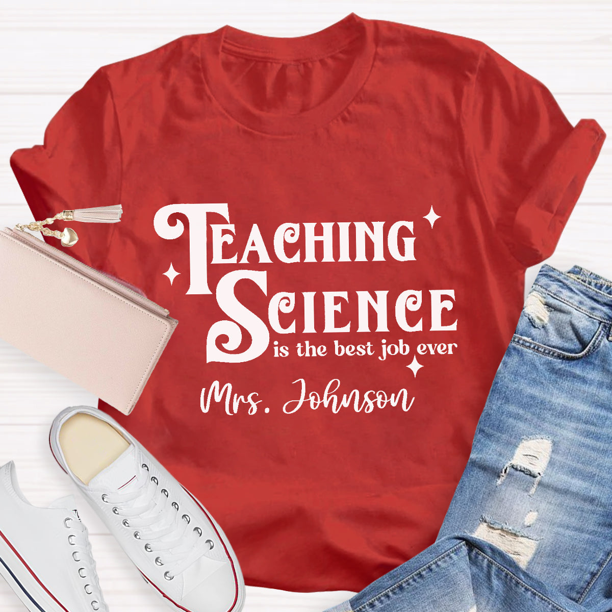 Personalized Name Teaching Science Is The Job Ever Teacher T-Shirt