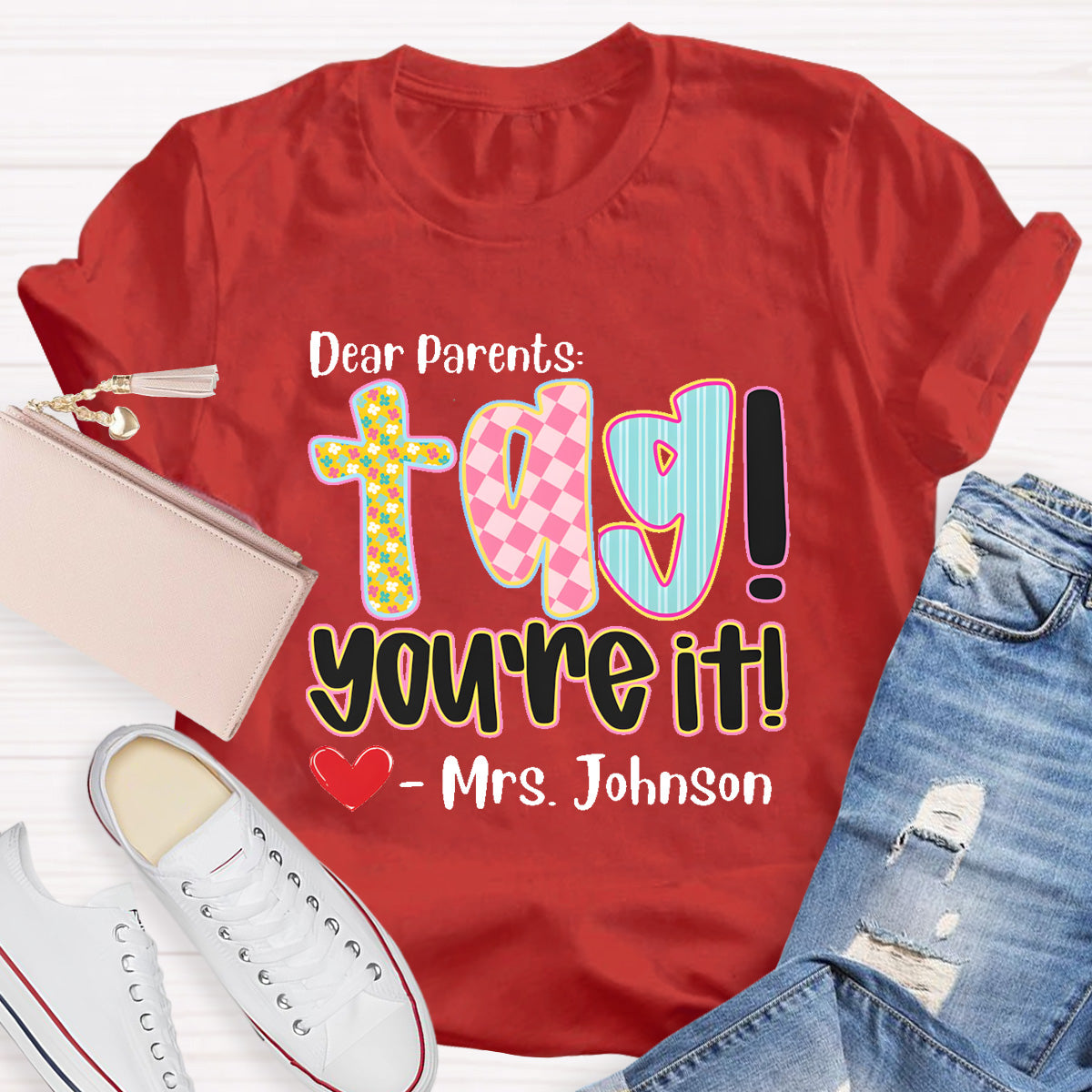 Personalized Name Dear Parents Tag You're It Teacher T-Shirt
