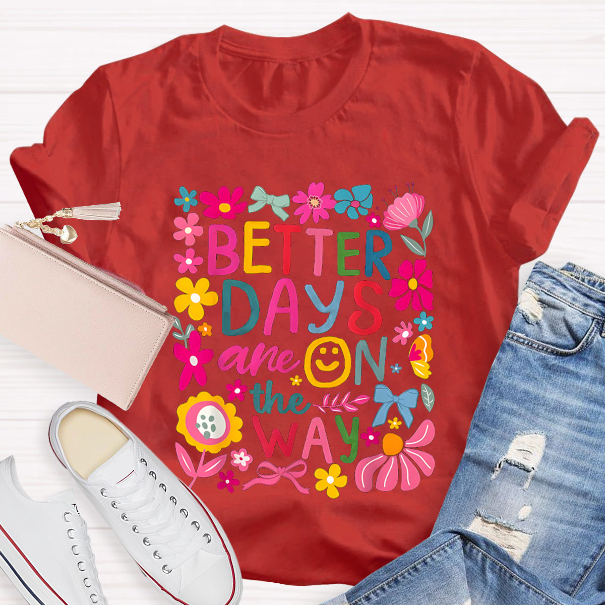 Better Days Are On The Way Teacher T-Shirt