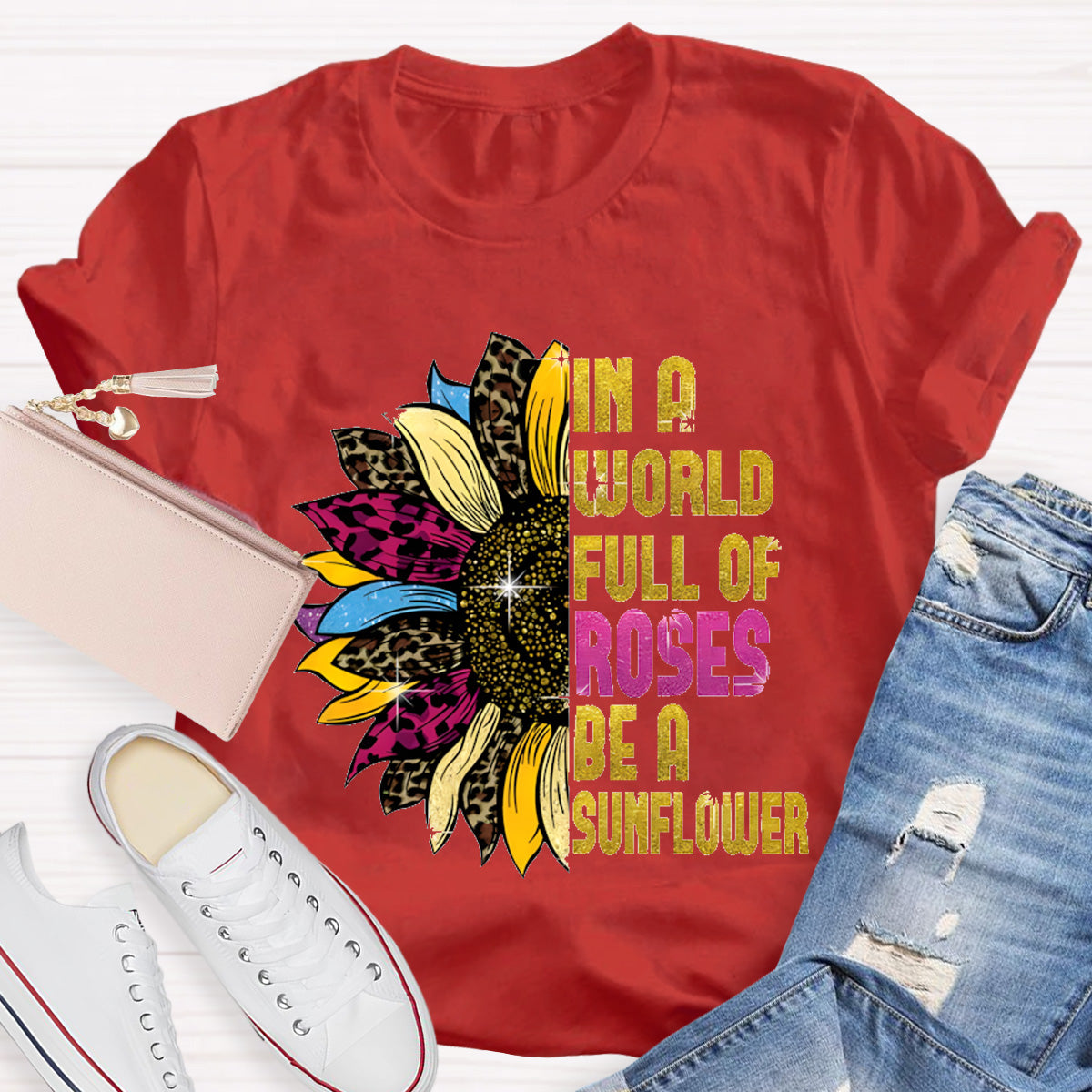 In A Word Full of Roses Be A Sunflower Teacher T-Shirt