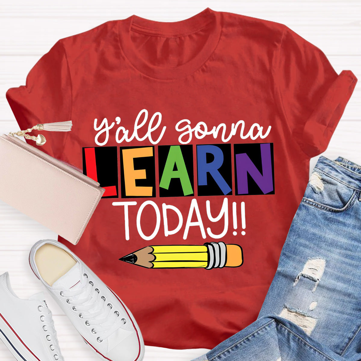 Y'all Gonna Learn Today Teacher T-Shirt