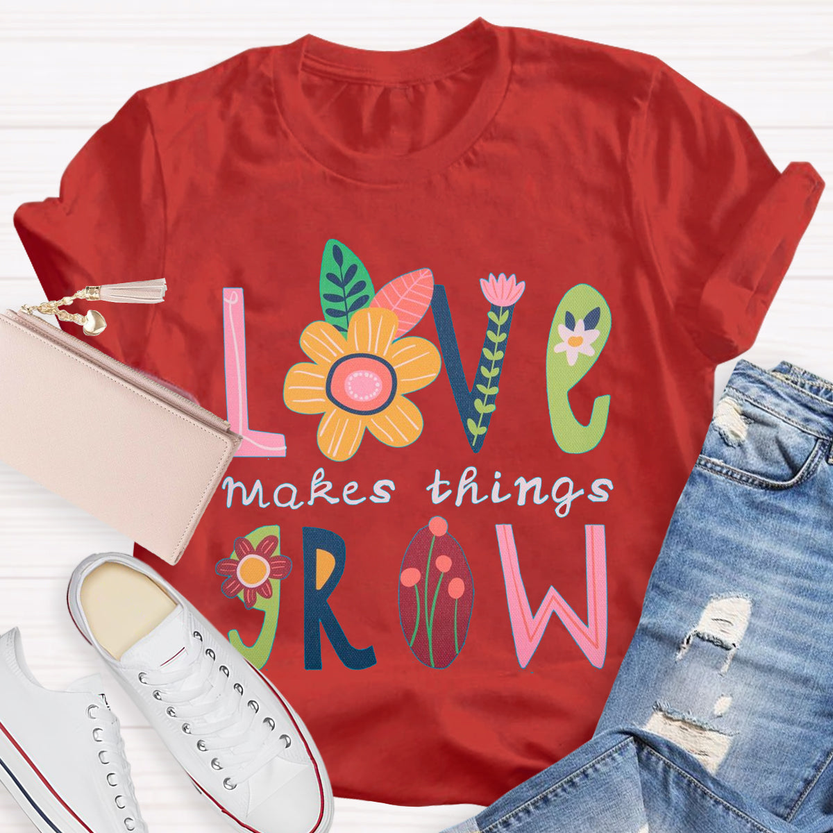Love Makes Things Grow Teacher T-Shirt