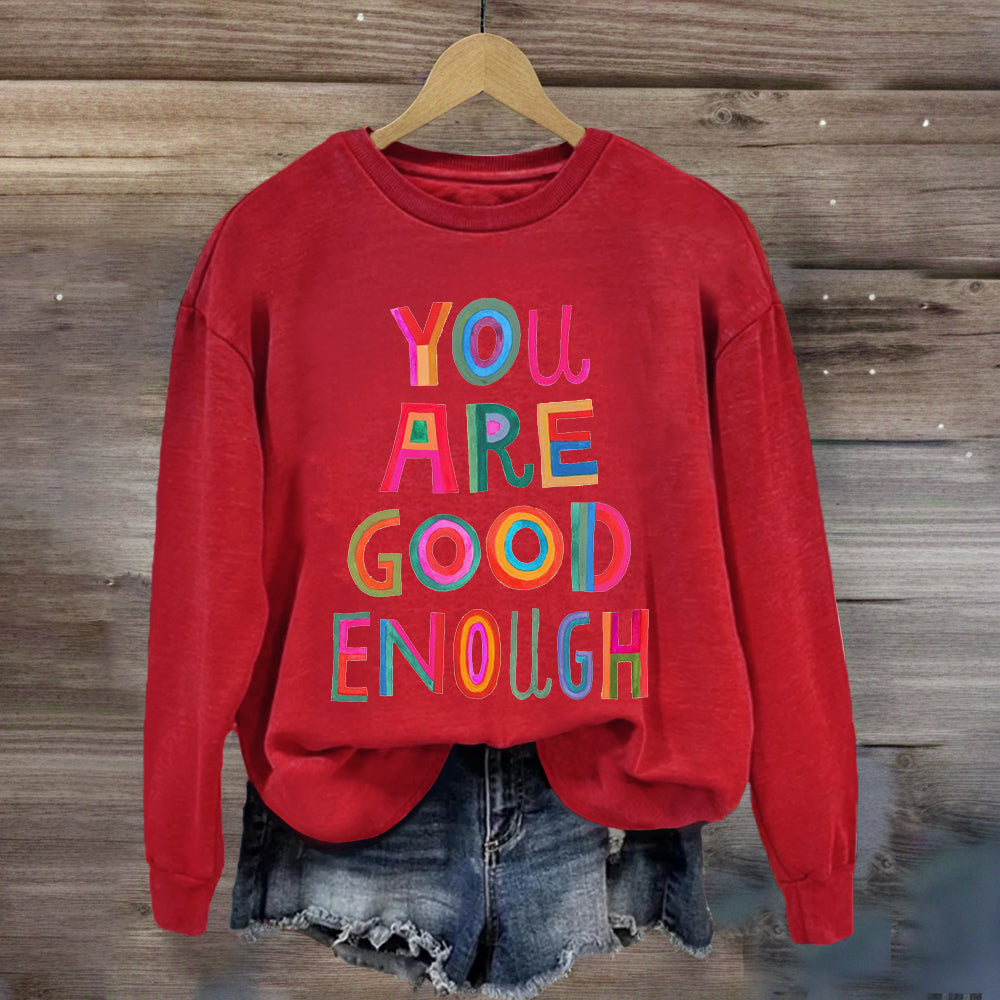 You Are Good Enough Sweatshirt