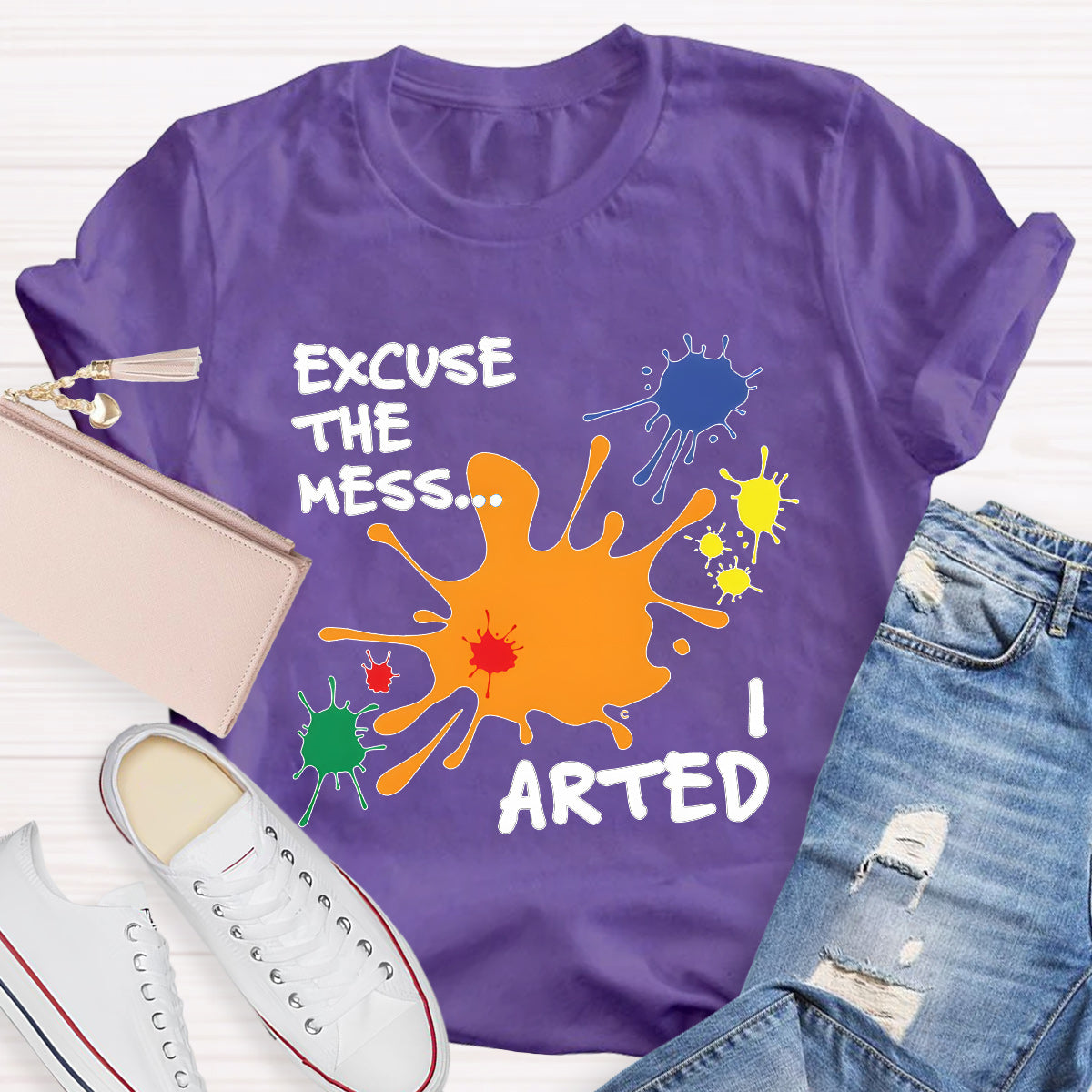 Excuse The Mess Arted Teacher T-Shirt