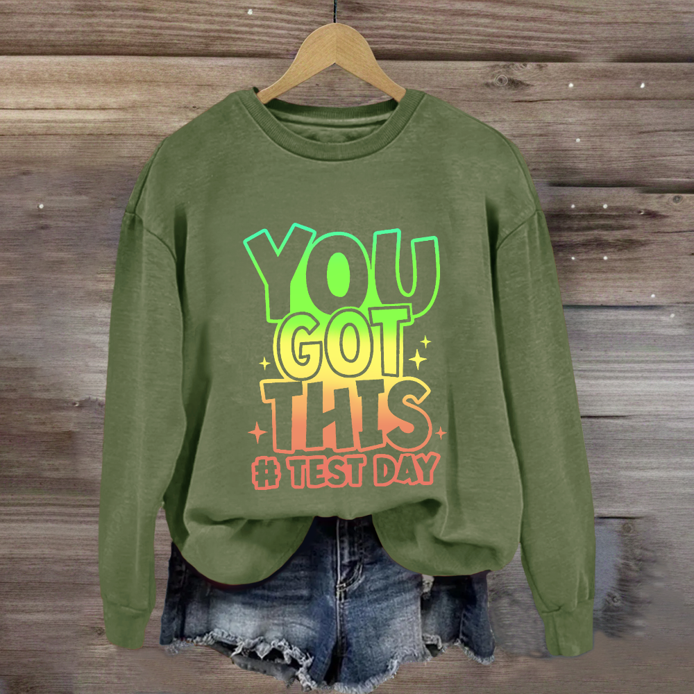 You Got This Test Day Sweatshirt