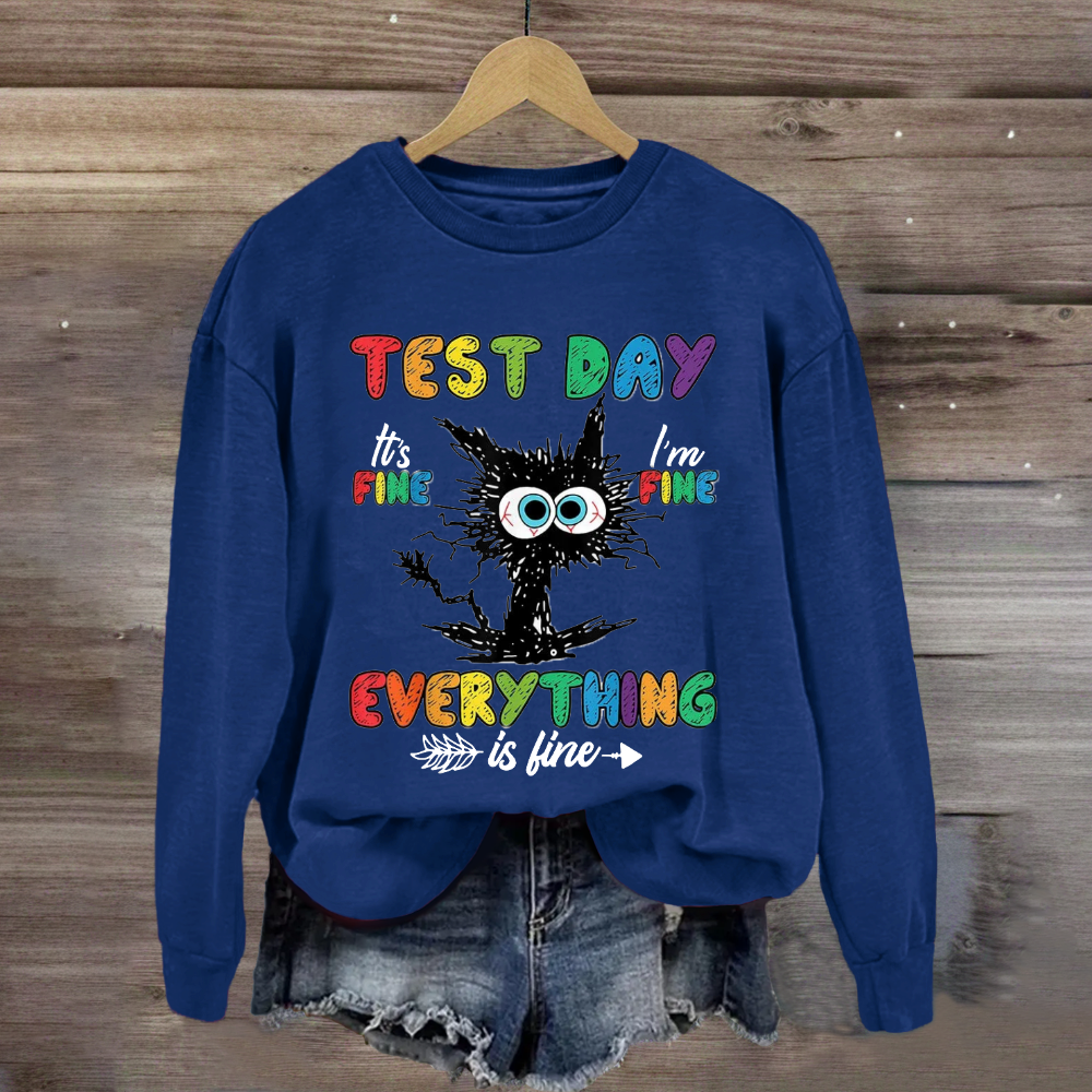 Test Day It's Fine I'm Fine Everything Is Fine Cute Black Cat Sweatshirt