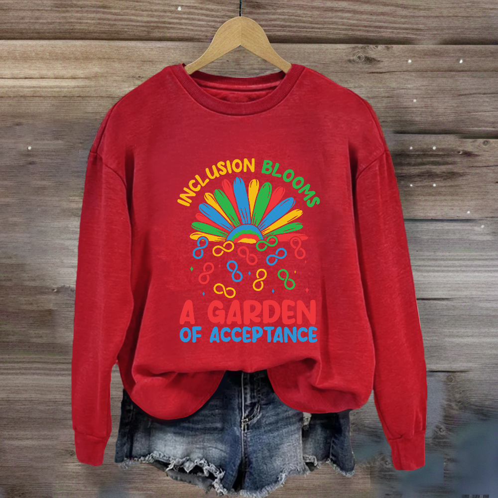 Inclusion Blooms A Garden Of Acceptance Sweatshirt