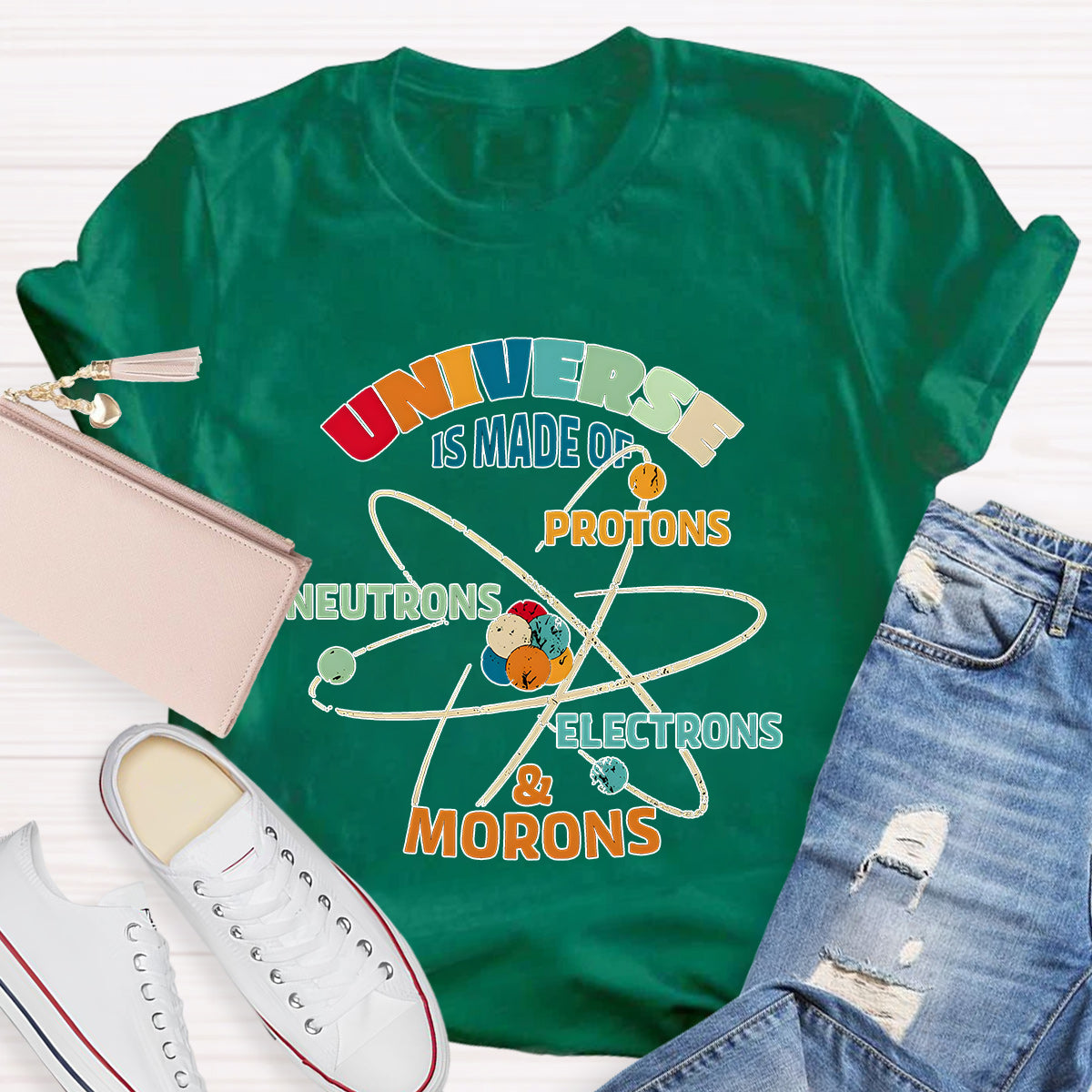 Universe Is Made Of Protons Teacher T-Shirt