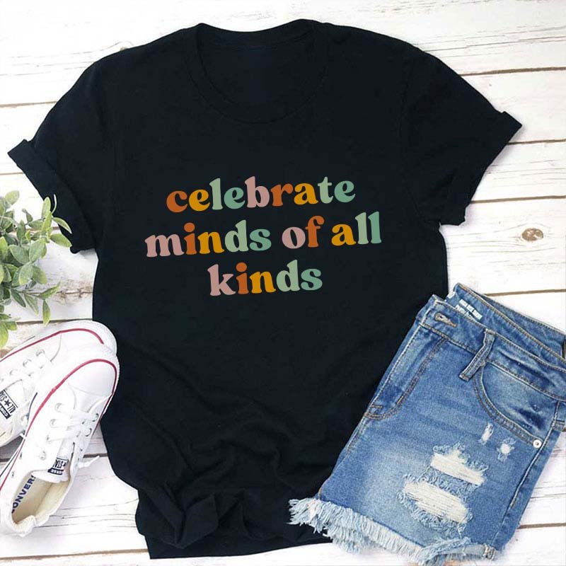 Celebrate Minds of All Kinds Teacher T-Shirt