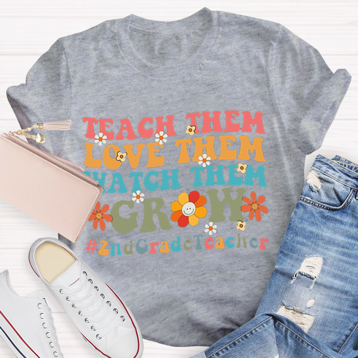 Teach Them Love Them Watch Them Grow 2nd Grade T-Shirt