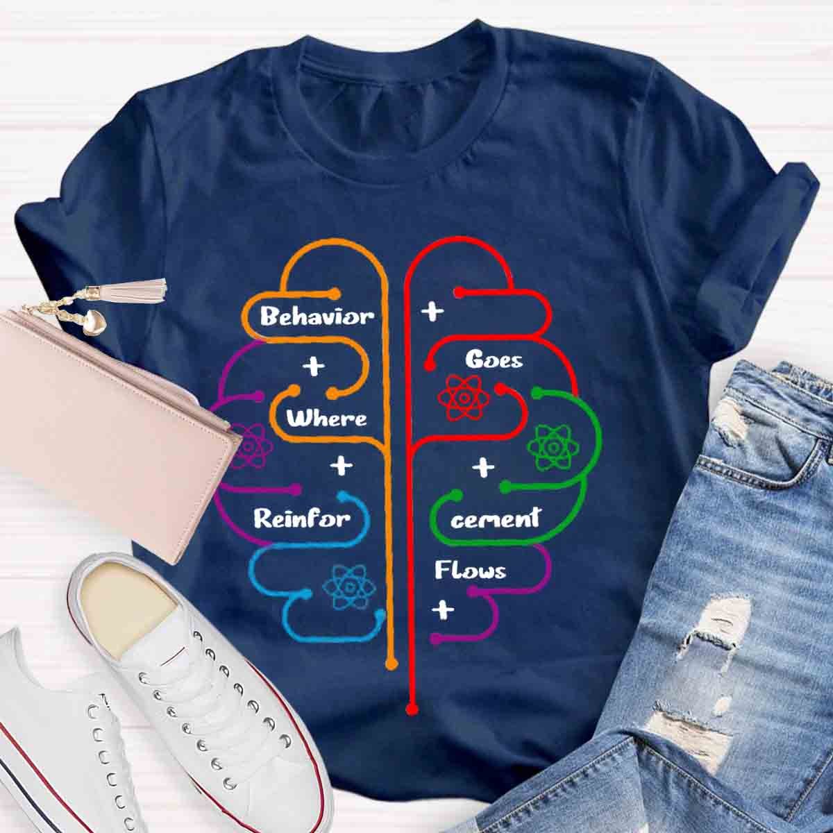 Brain Behavior Goes Where Reinforcement Flows Autism T-Shirt