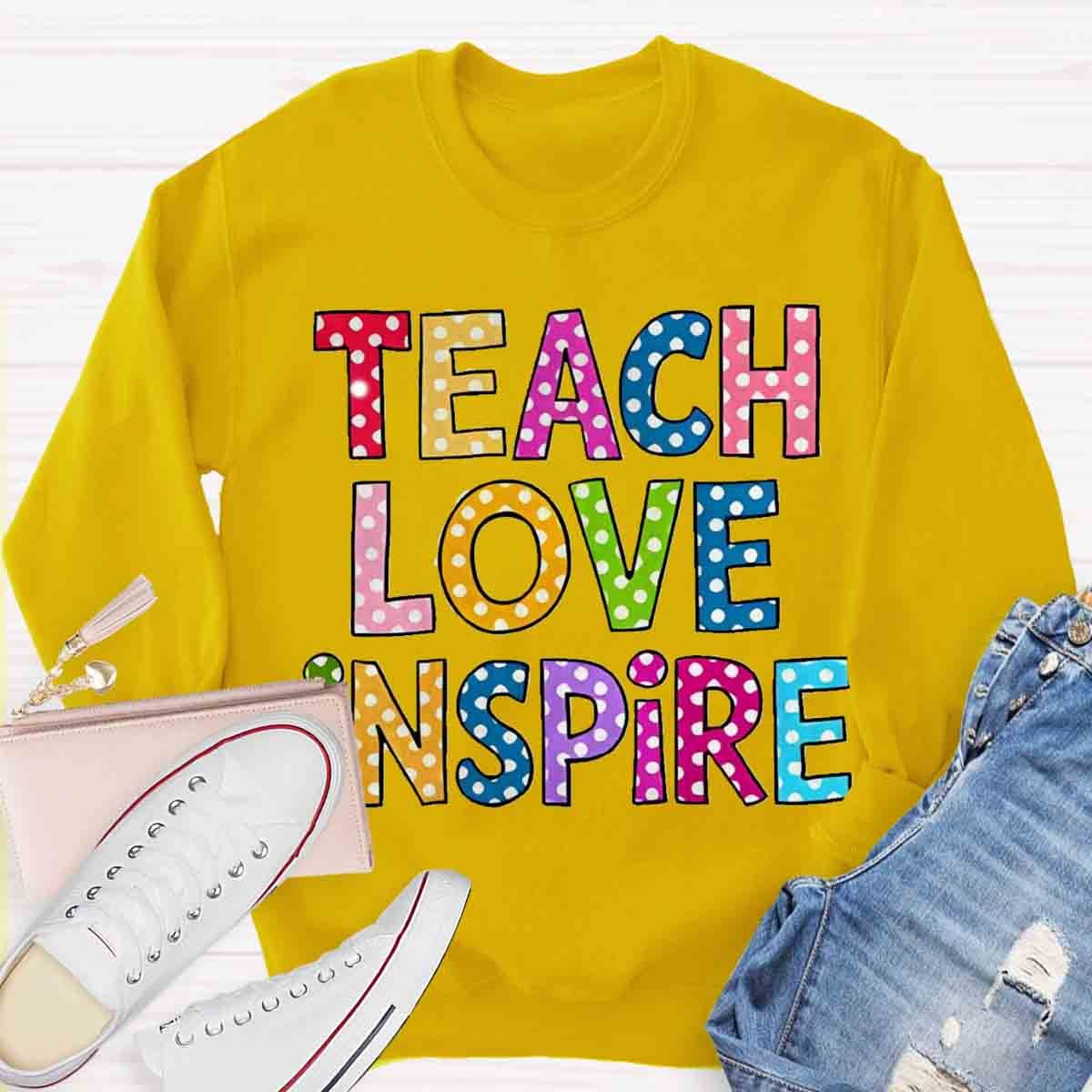 Teach Love Inspire Sweatshirt