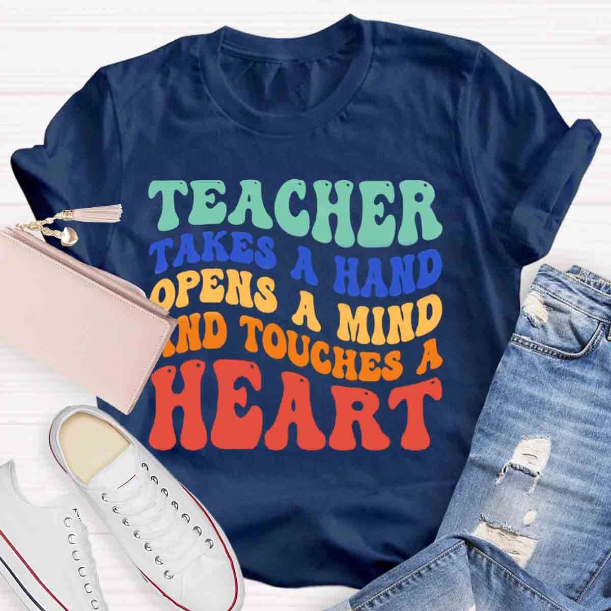 A Teacher Takes A Hand Opens A Mind And Touches A Heart Teacher T-Shirt