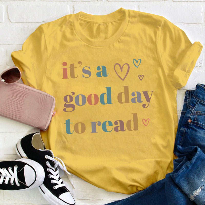 It's A Good Day To Read Teacher T-Shirt