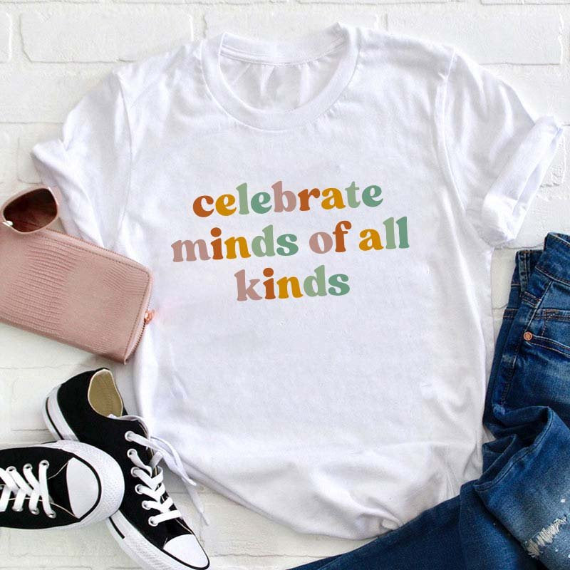 Celebrate Minds of All Kinds Teacher T-Shirt