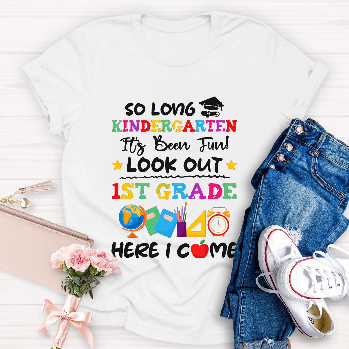 So Long Kindergarten It's Been Fun Look Out 1st Grade Teacher Shirt