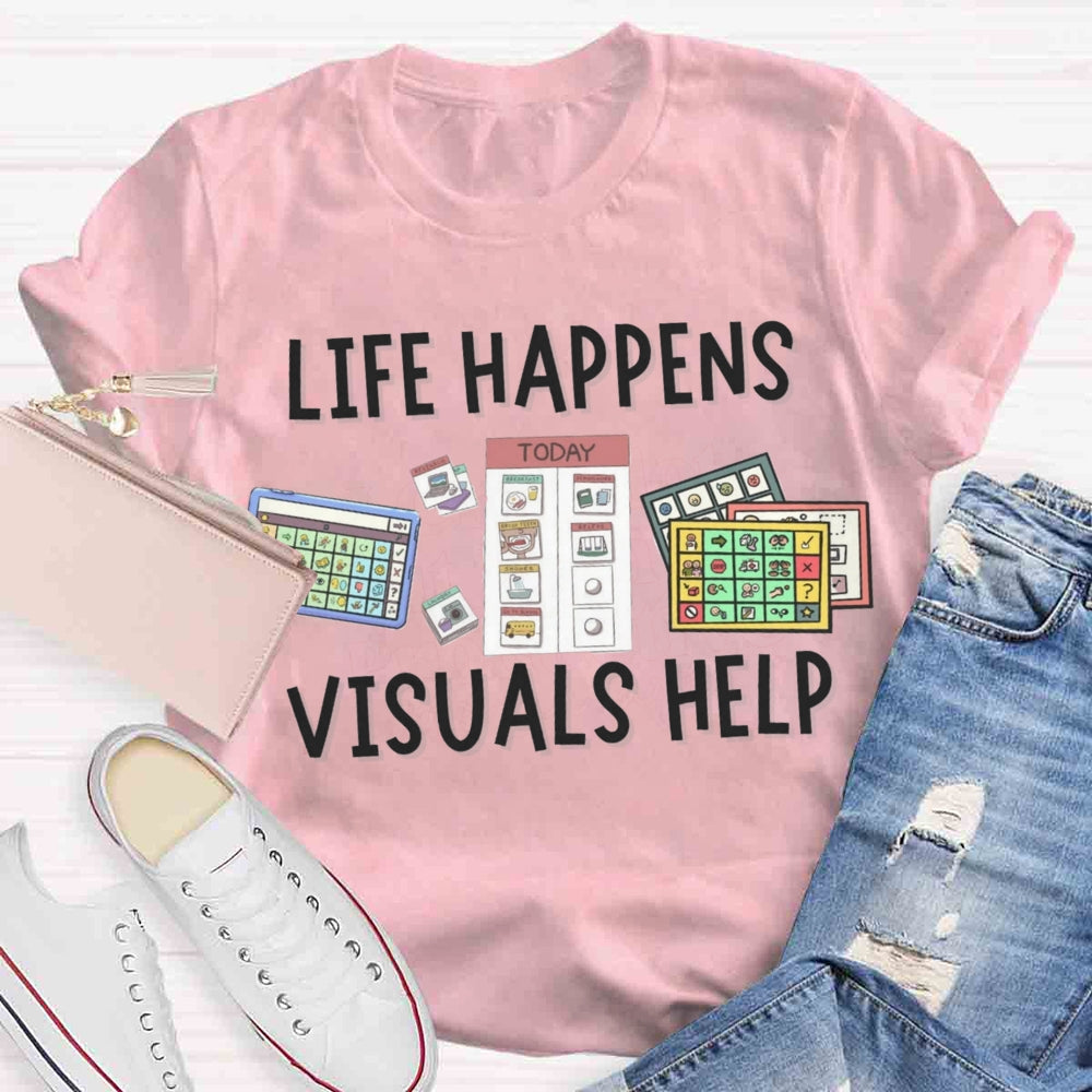 Life is Hard Visuals Help Sped Teacher T-shirt