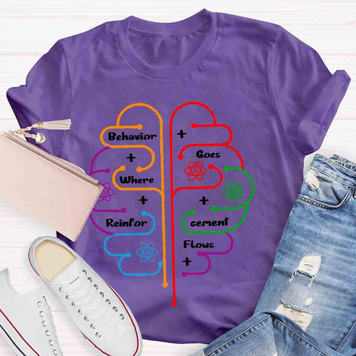 Brain Behavior Goes Where Reinforcement Flows Autism T-Shirt