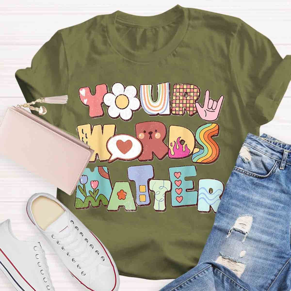 Your Words Matter Special Education Teacher T-Shirt