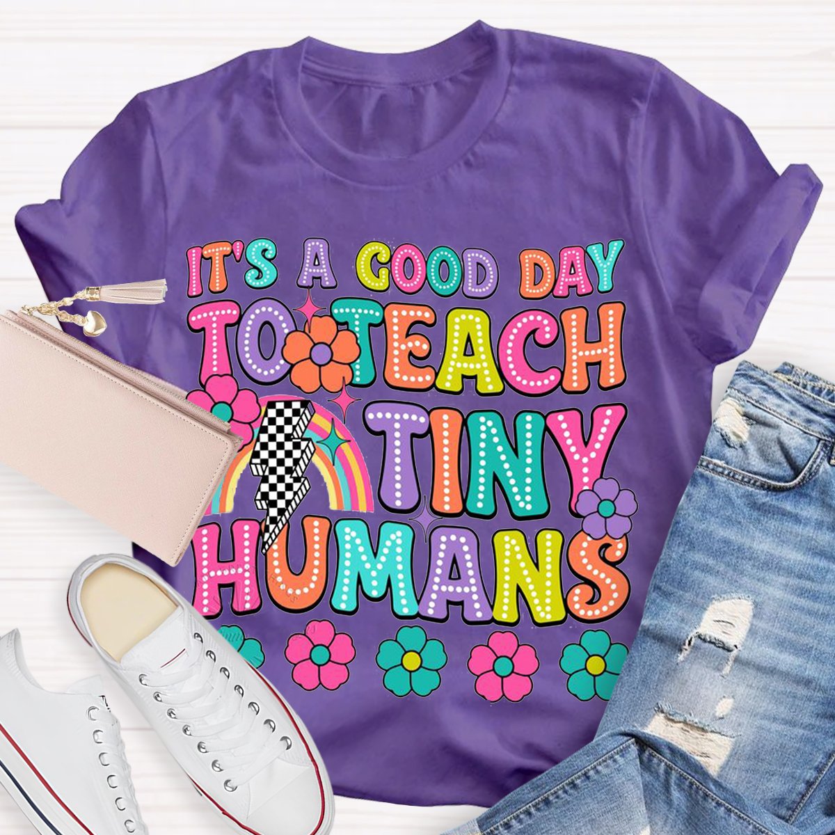 It's A Good Day To Teach Tiny Humans Teacher Shirt