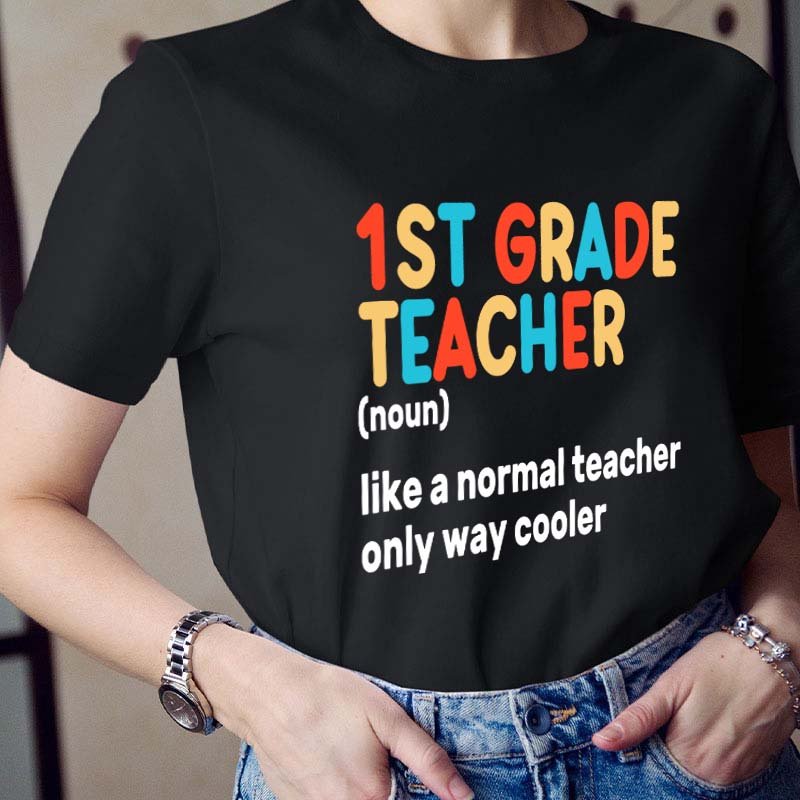 Personalized Grade 1st Grade Teacher Like A Normal Teacher Only Way Cooler Teacher T-Shirt