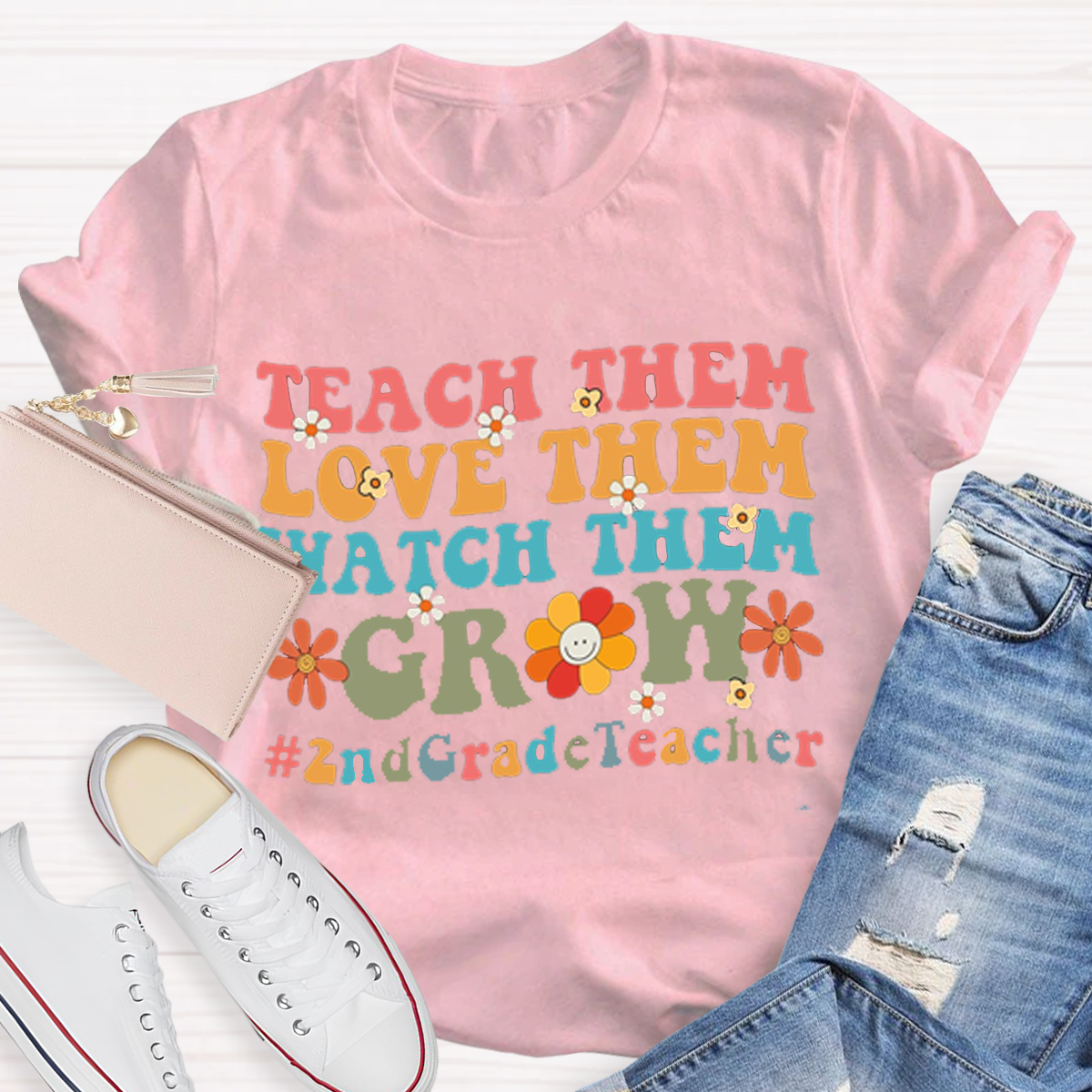 Teach Them Love Them Watch Them Grow 2nd Grade T-Shirt