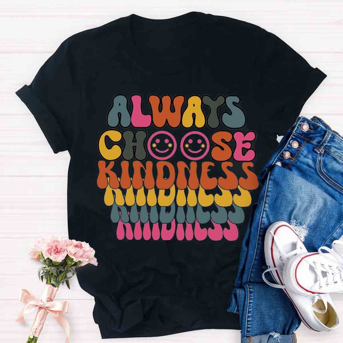 Always Choose Kindness T-Shirt