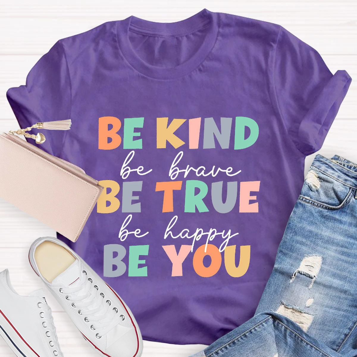 Be Kind Be True Be  You T-Shirt