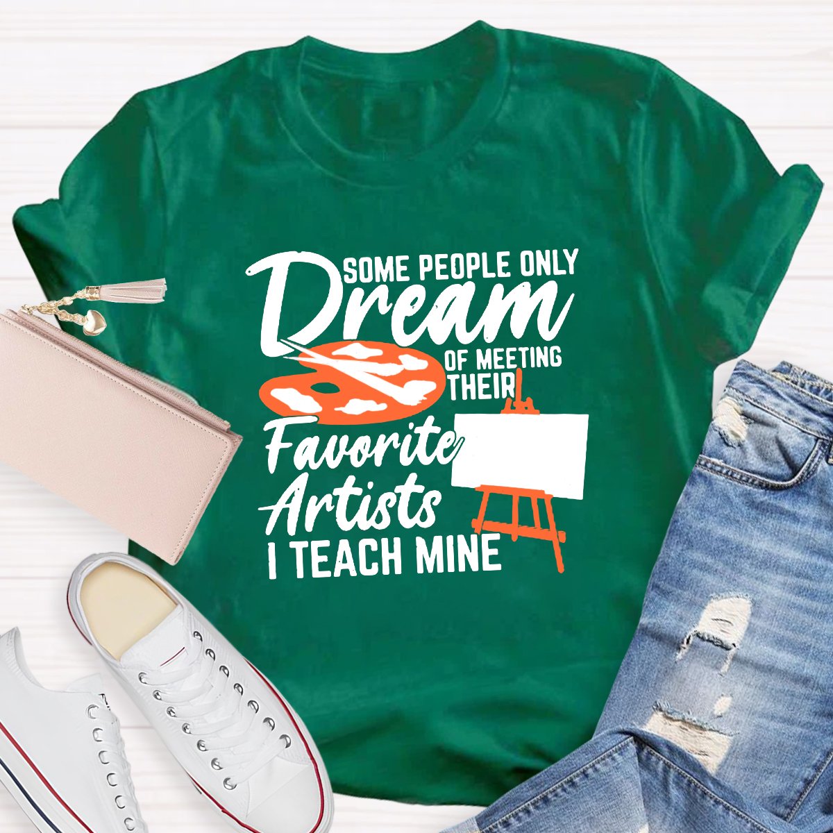 Some People Only Dream Of Meeting Their Favorite Artists I Teach Mine T-shirt