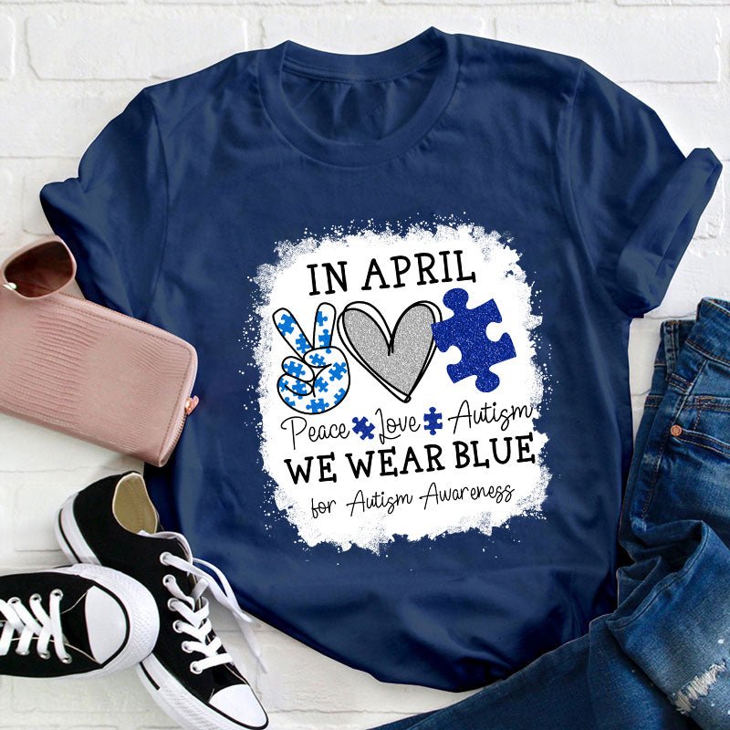 In April We Wear Blue For Autism Awareness Teacher T-Shirt