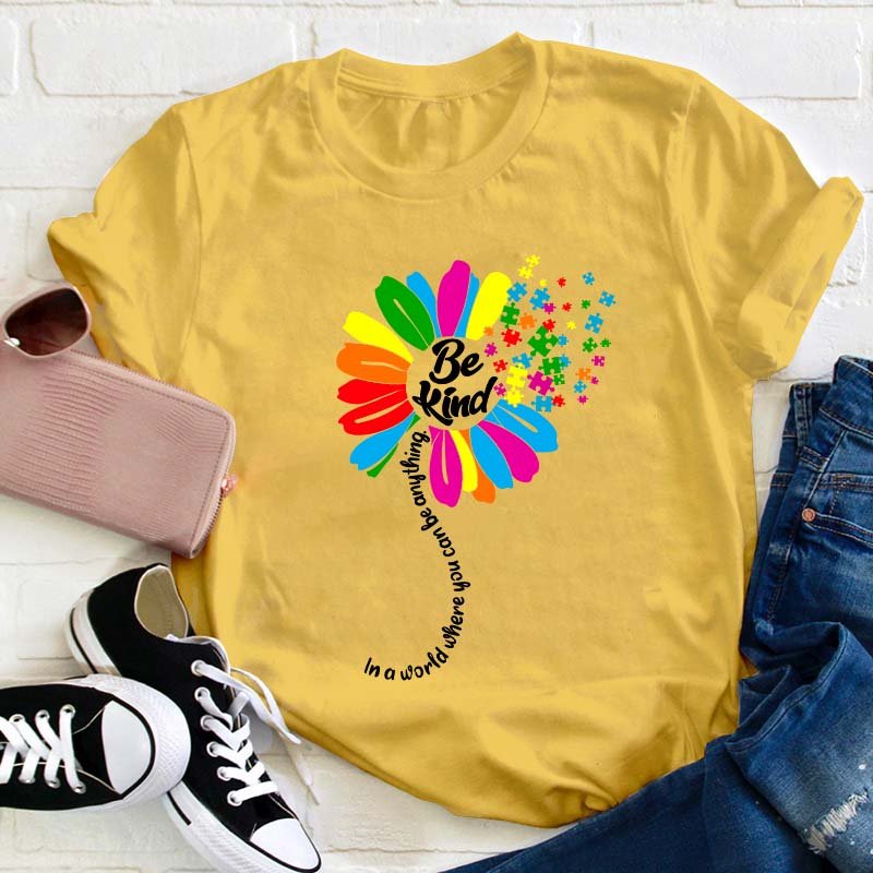 Be Kind In A Word Where You Can Be Anything Teacher T-Shirt