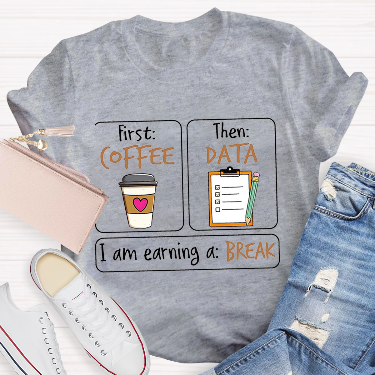 First Coffee Then Data I Am Earning A Break T-Shirt