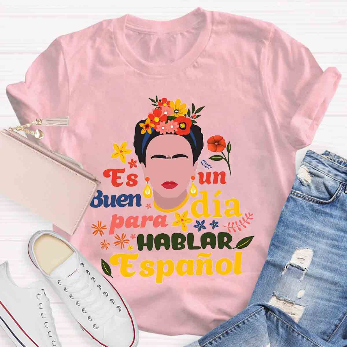 "It'S A Good Day To Speak Spanish" For Spanish Teacher T-Shirt