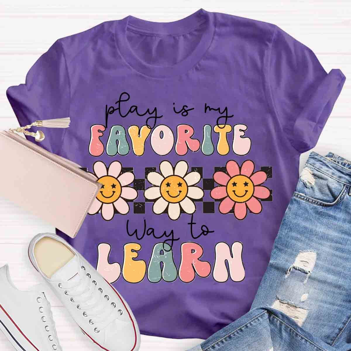 Play Is My Favorite Way to Learn Shirt