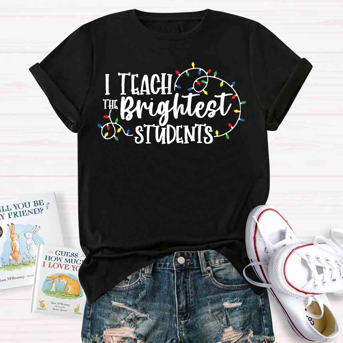 I Teach The Brightest Student T-shirt