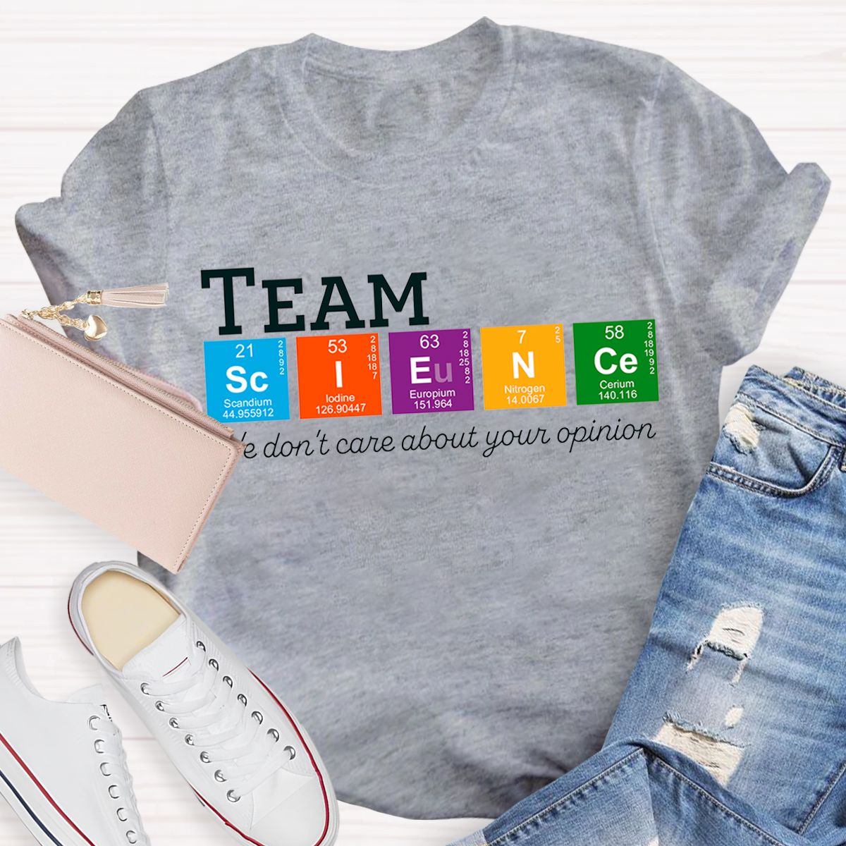 Science Teacher We Don't Care About Your Opinion T-Shirt