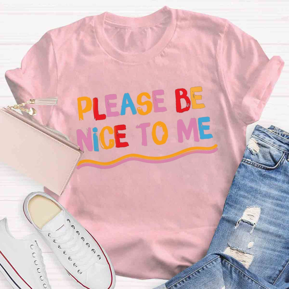 Please Be Nice To Me T-shirt