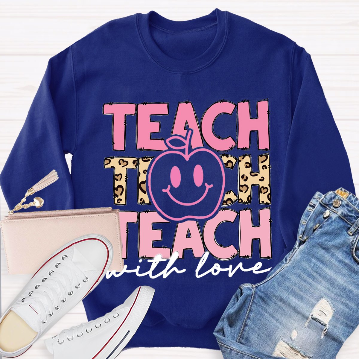 Teach With Love Teacher Motivational Sweatshirt