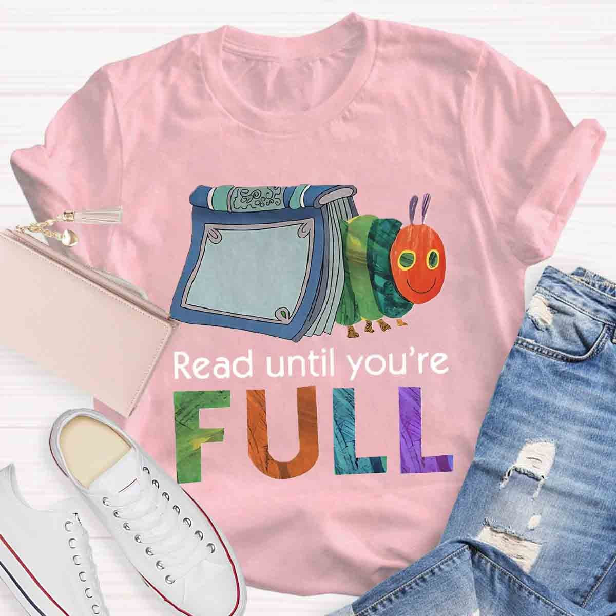 Read Until You Are Full Book Caterpillar T-Shirt