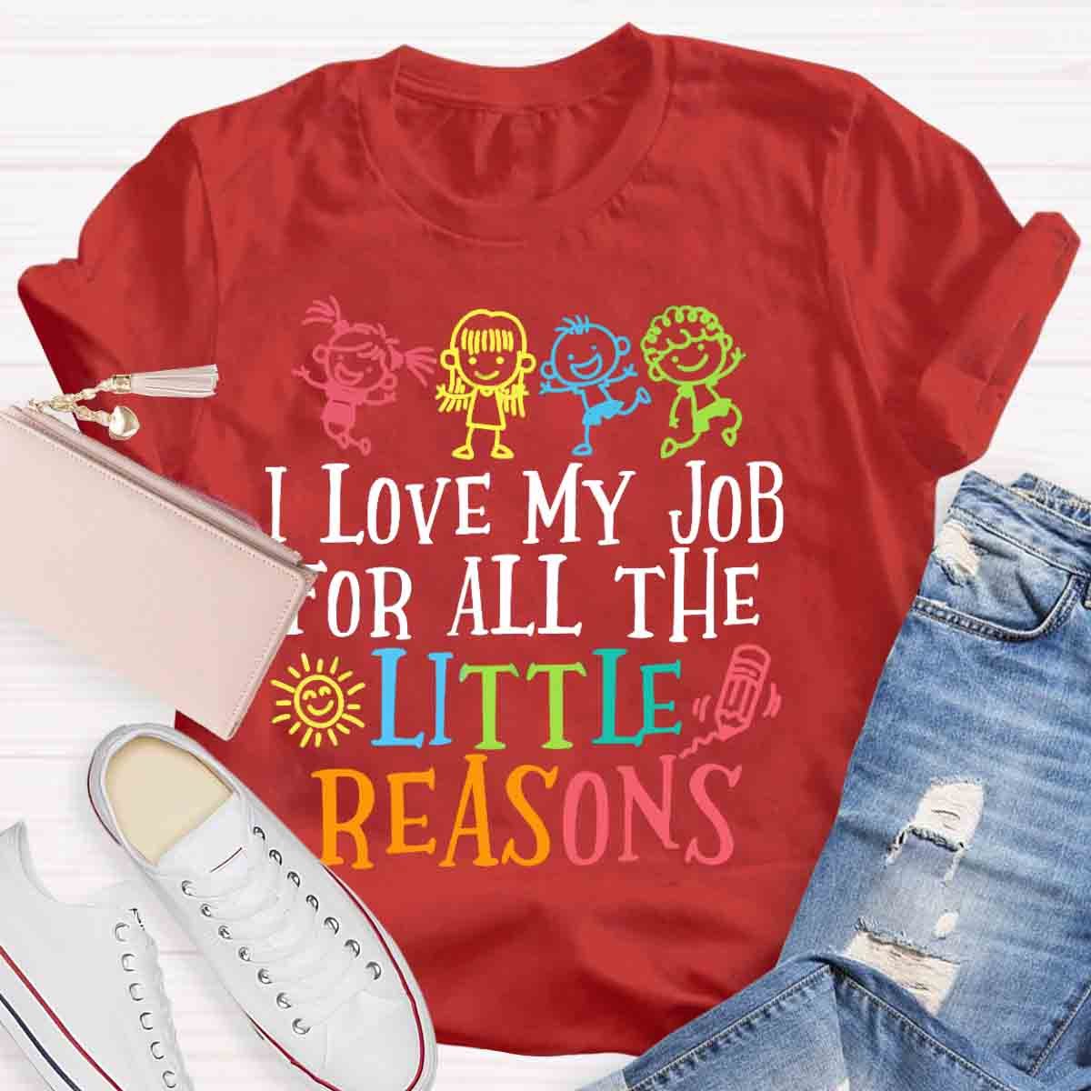 I Love My Job For All The Little Reasons T-Shirt