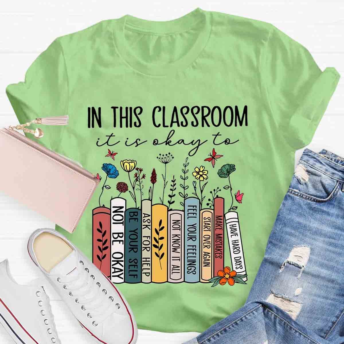 In This Classroom You Are Be Yourself T-Shirt