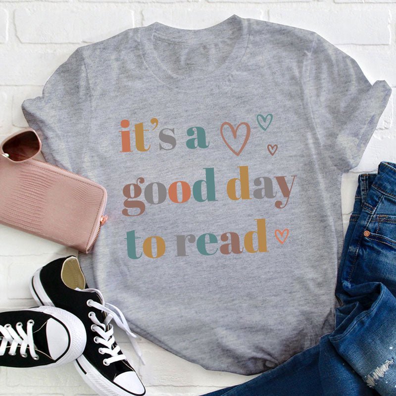 It's A Good Day To Read Teacher T-Shirt