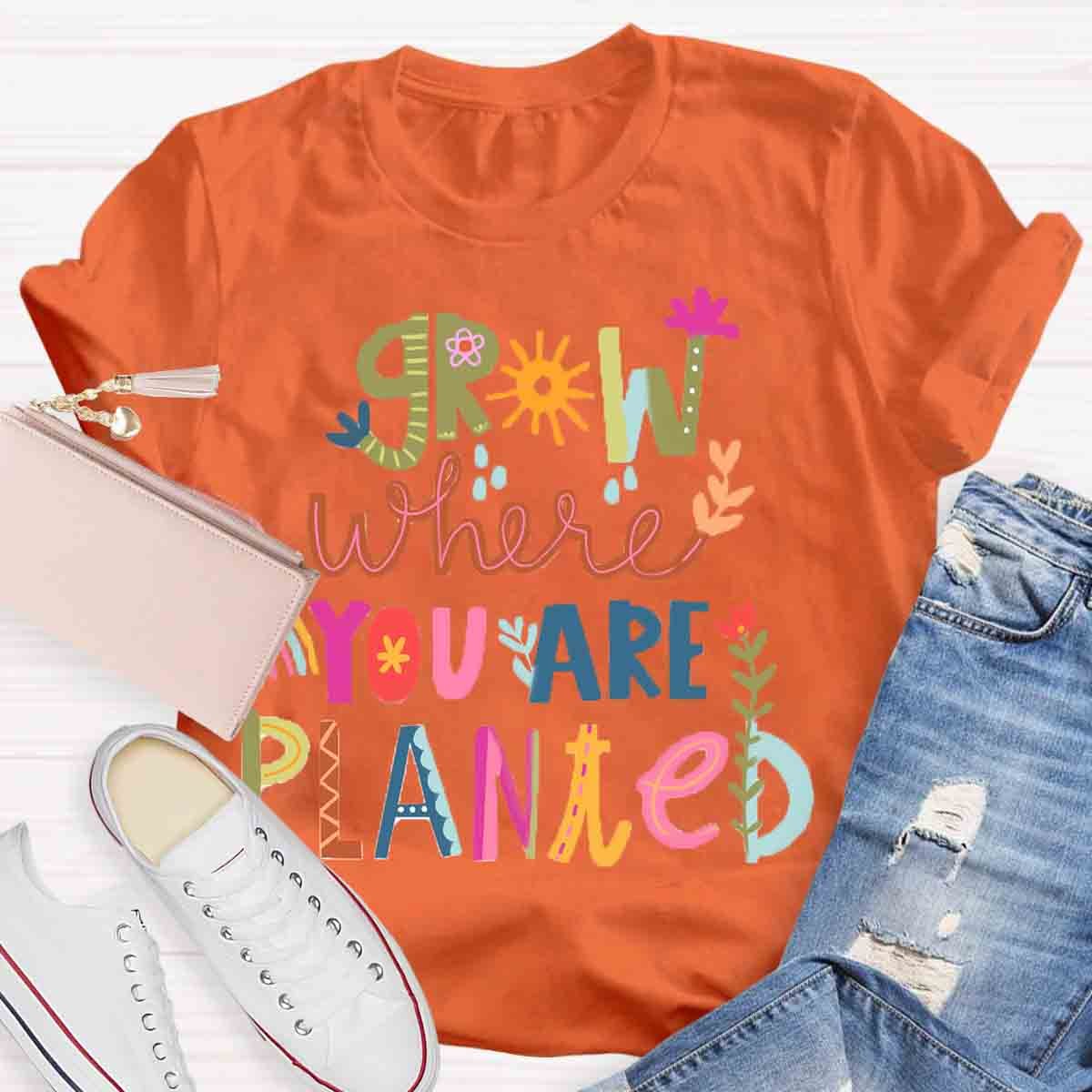 Grow Where You're Planted Art T-Shirt