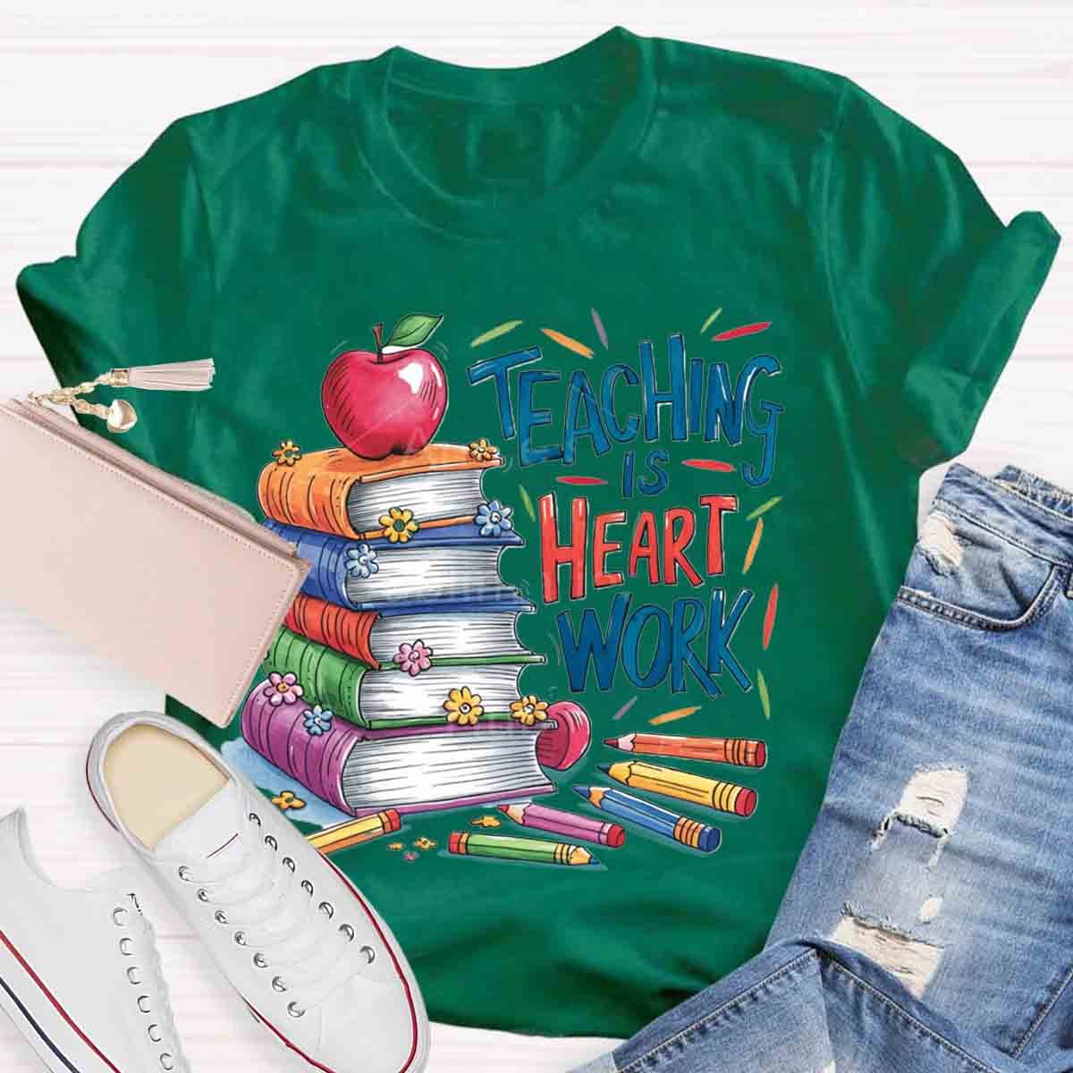 Teaching is Heart Work  T-Shirt