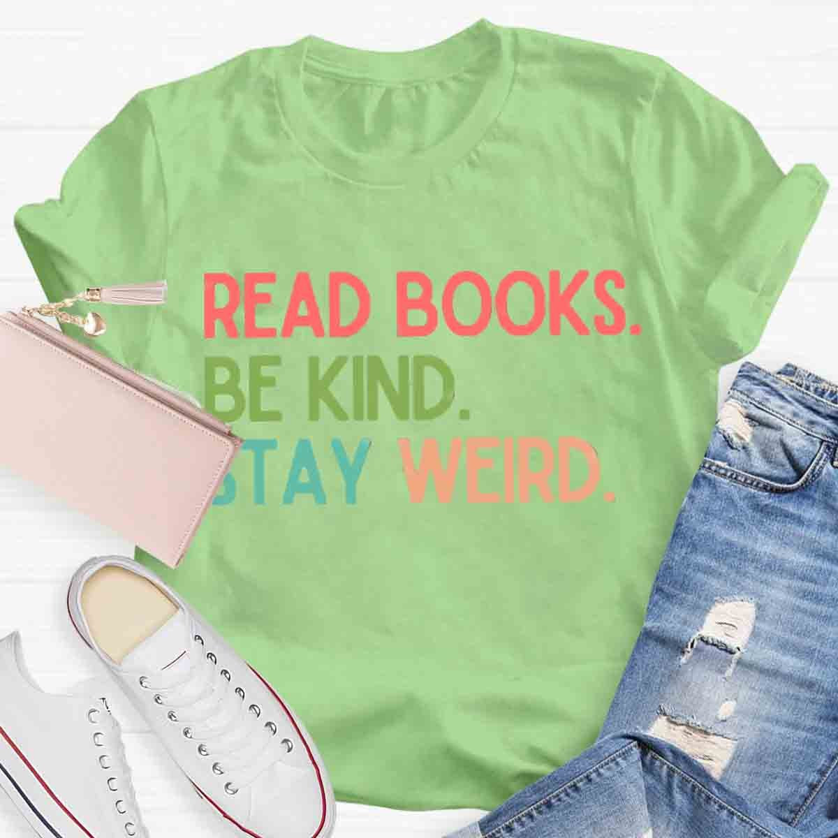 Read Books Be Kind Stay Weird Art Print T-Shirt